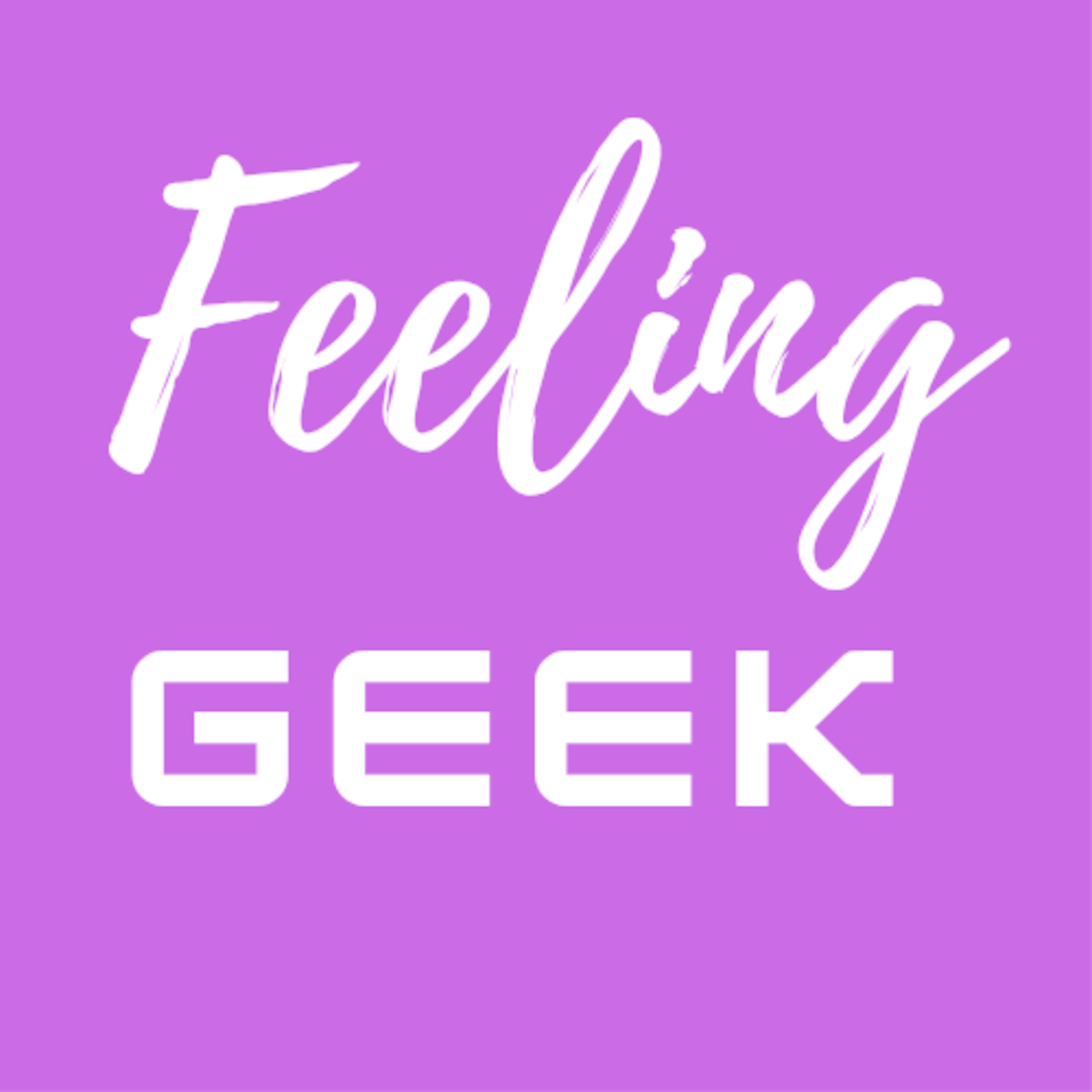 FEELING GEEK